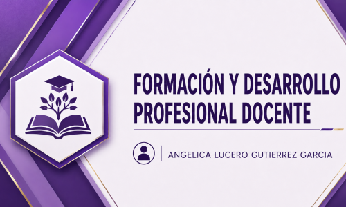 PDG501_C5: Formación y Desarrollo Profesional Docente